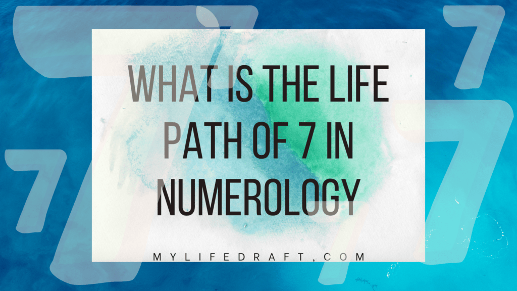  What is life path of 7 in numerology