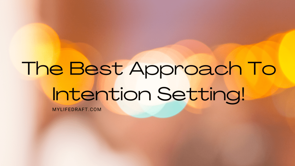 The Best Approach To Intention Setting!