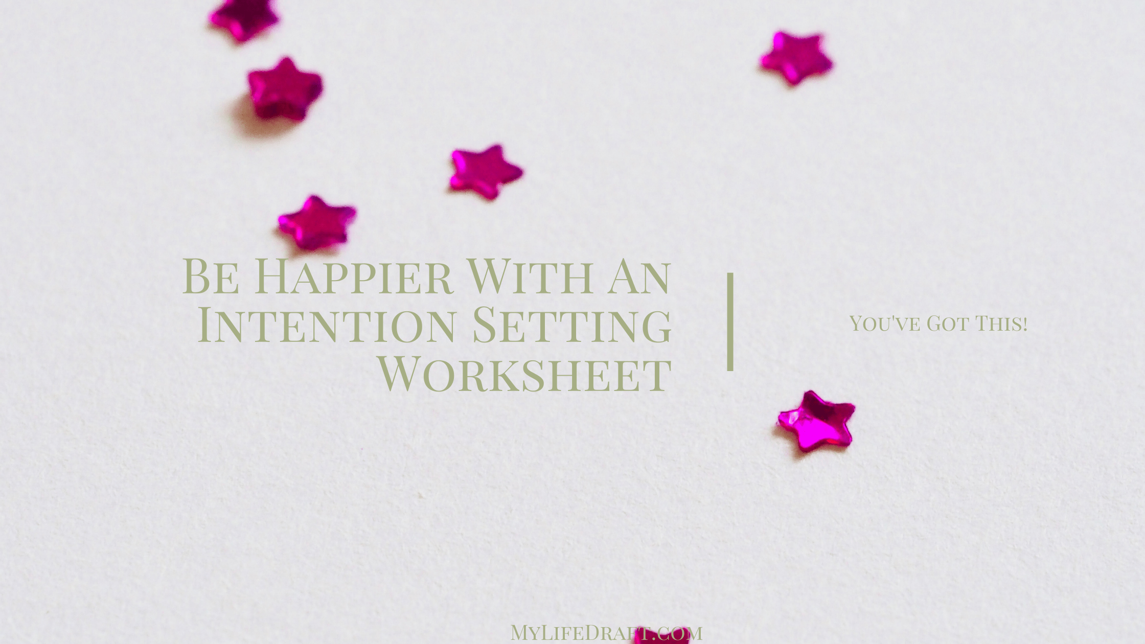 Be happier with an Intention Setting Worksheet