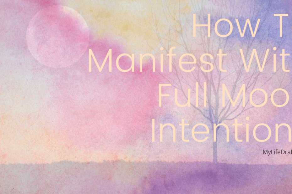 How to Manifest Full Moon Intentions