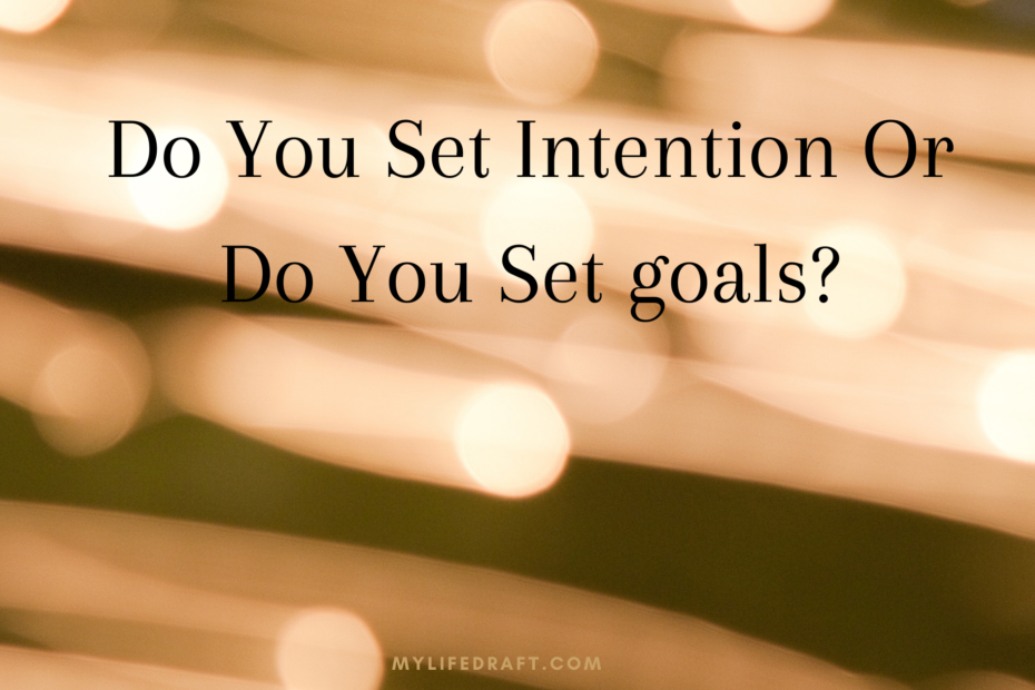 Do You Set intentions Or Do You Set goals?