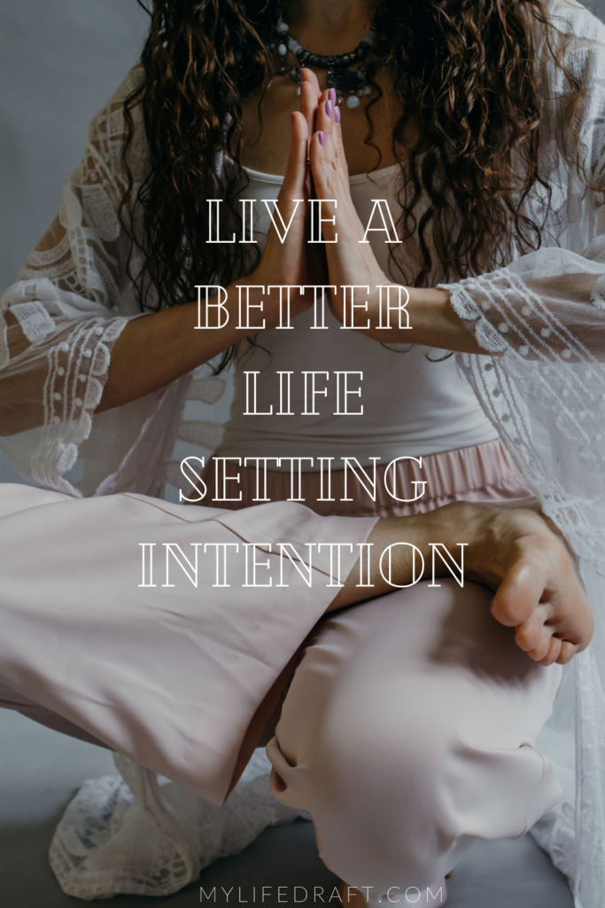 Live A Better Life Setting Intention