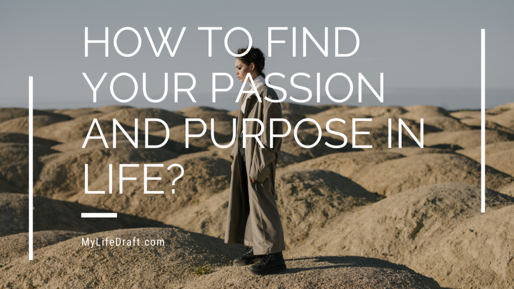 How To Find Your Passion And Purpose In Life?