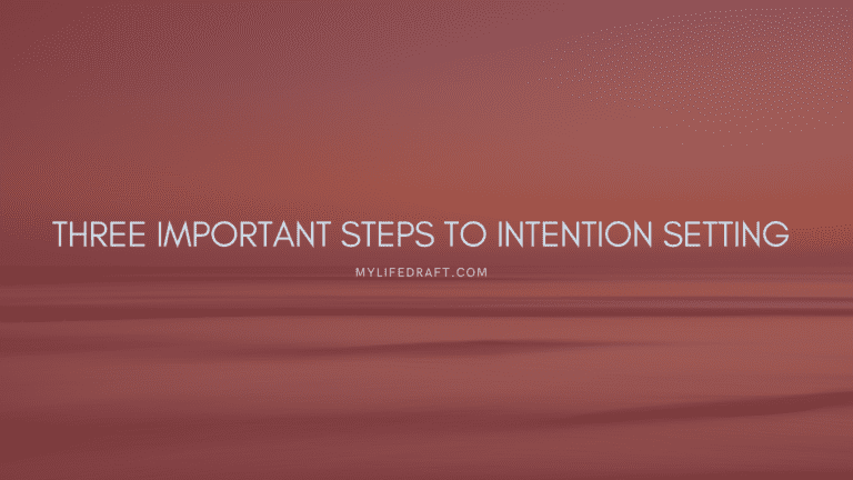 Three Important Steps To Intention Setting