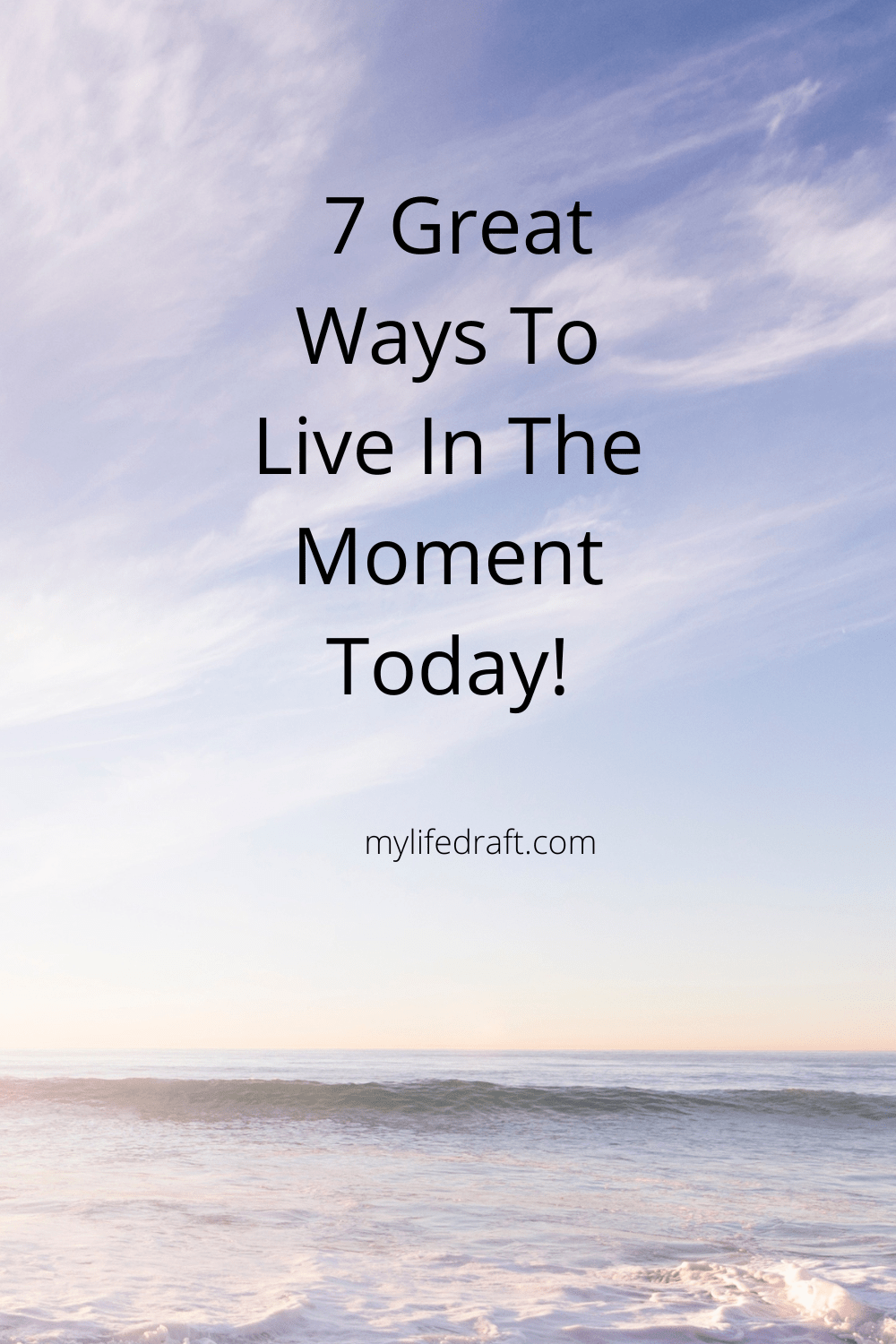7 Great Ways To Live In The Moment – MyLifeDraft