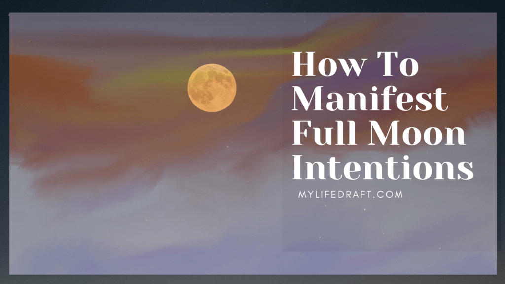 How To Manifest Full Moon Intentions Today