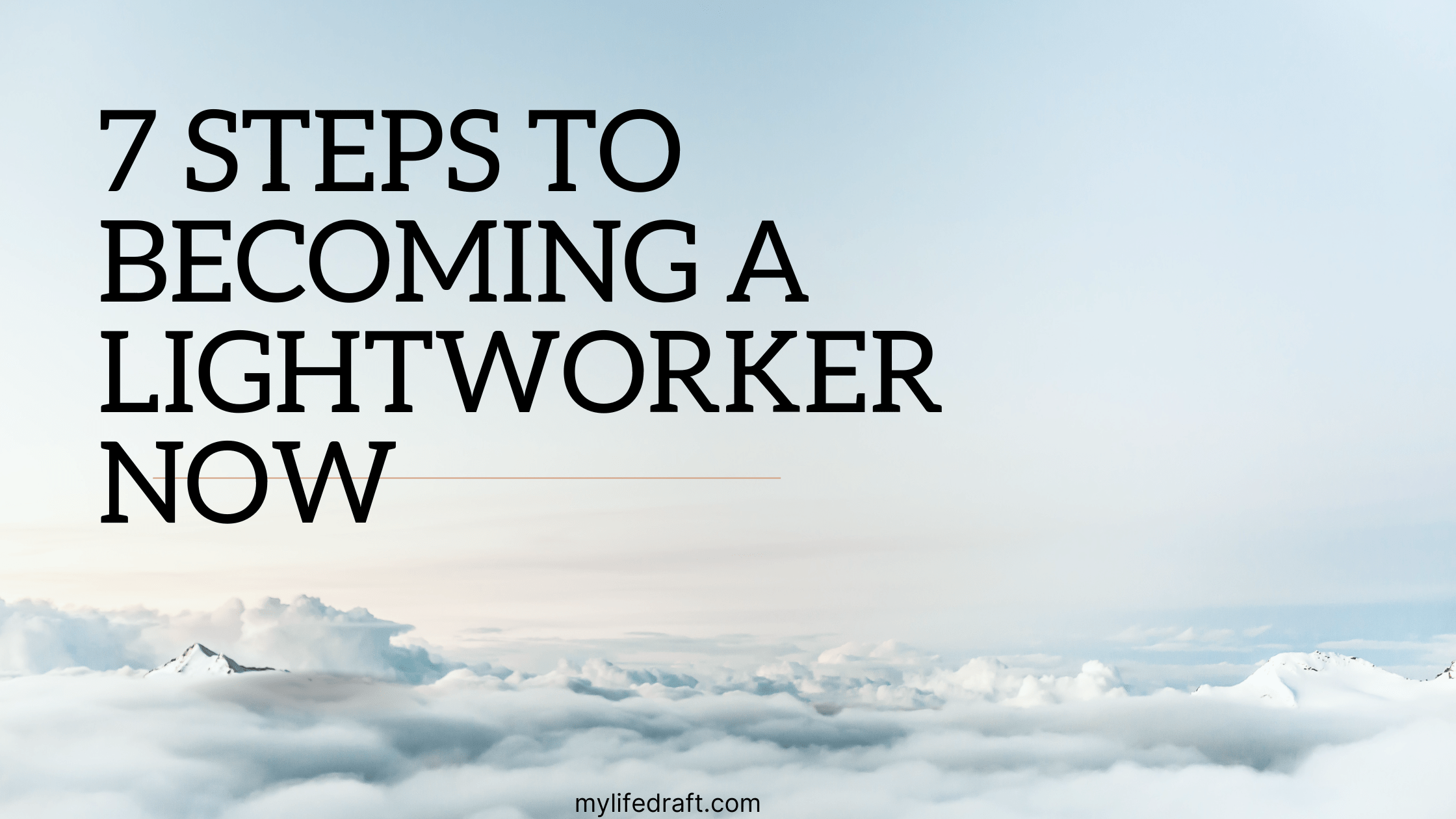 7 Steps To Becoming A Lightworker Now