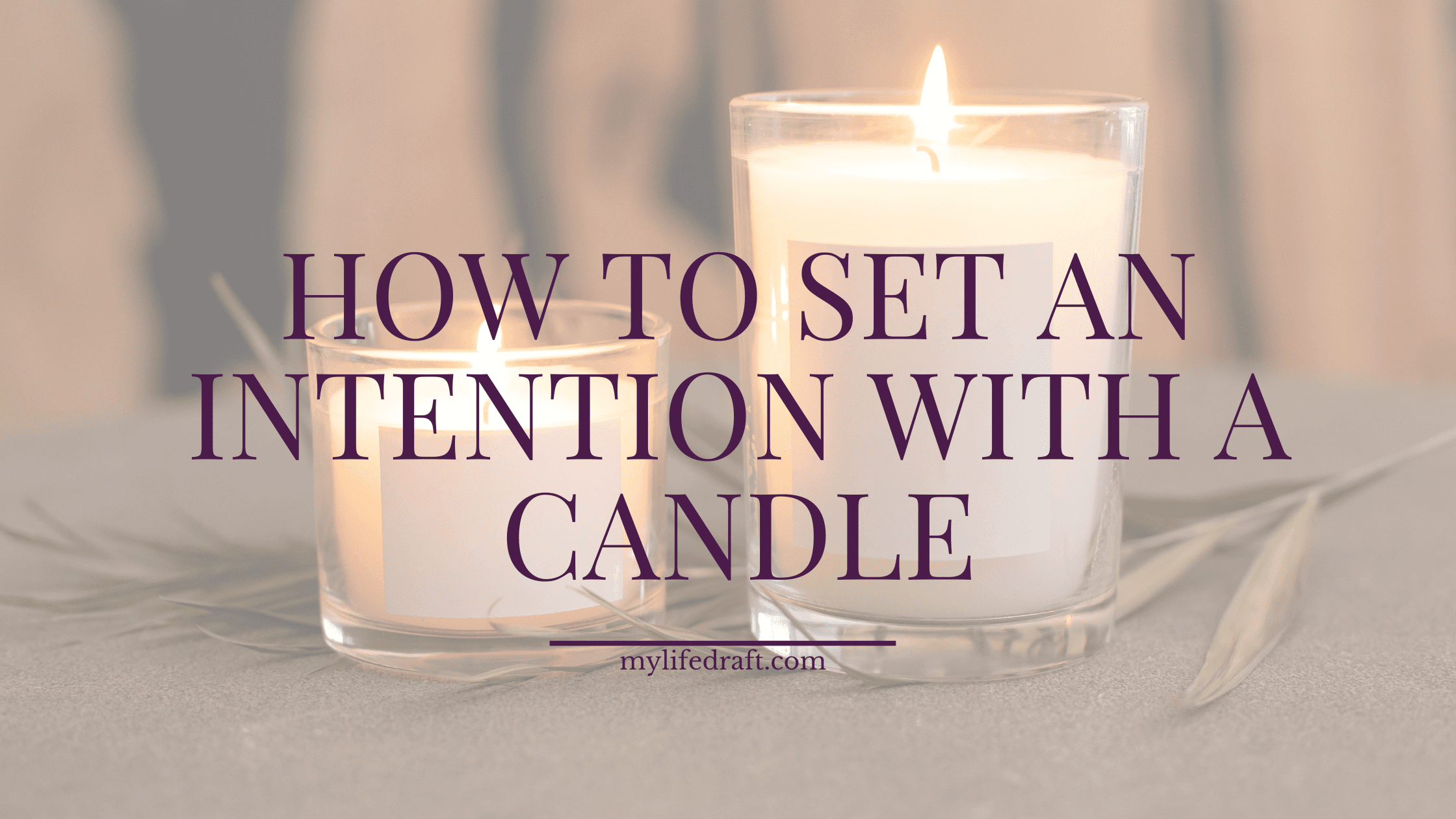 How To Set An Intention With A Candle Today
