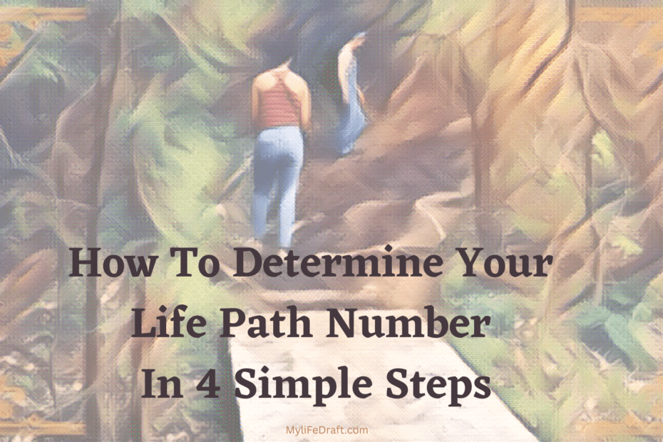 How To Determine Your Life Path Number In 4 Simple Steps