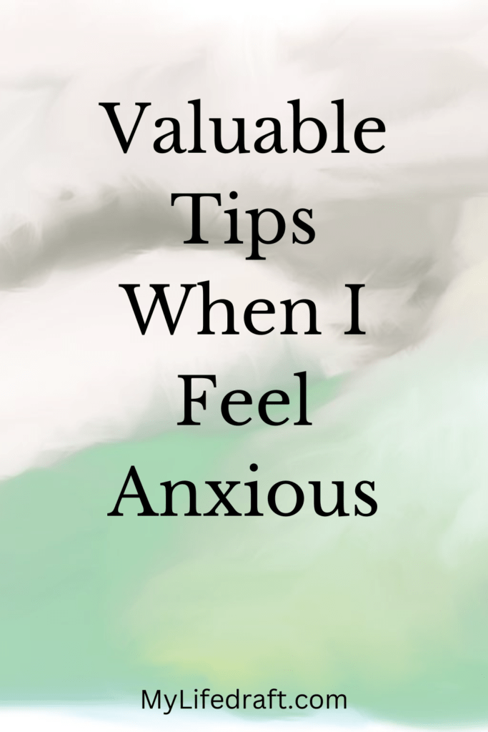 Useful Tips When I Feel Anxious