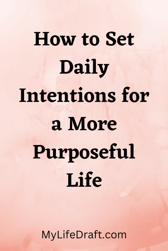 How to Set Daily Intentions for a More Purposeful Life