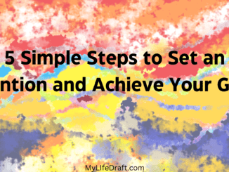 5 Simple Steps to Set an Intention and Achieve Your Goals