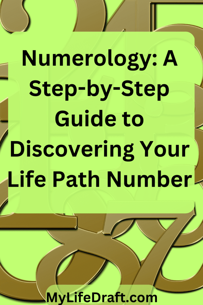 Numerology: A Step-by-Step Guide to Discovering Your Life Path Number