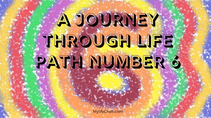 Discovering Your Purpose: A Journey Through Life Path Number 6