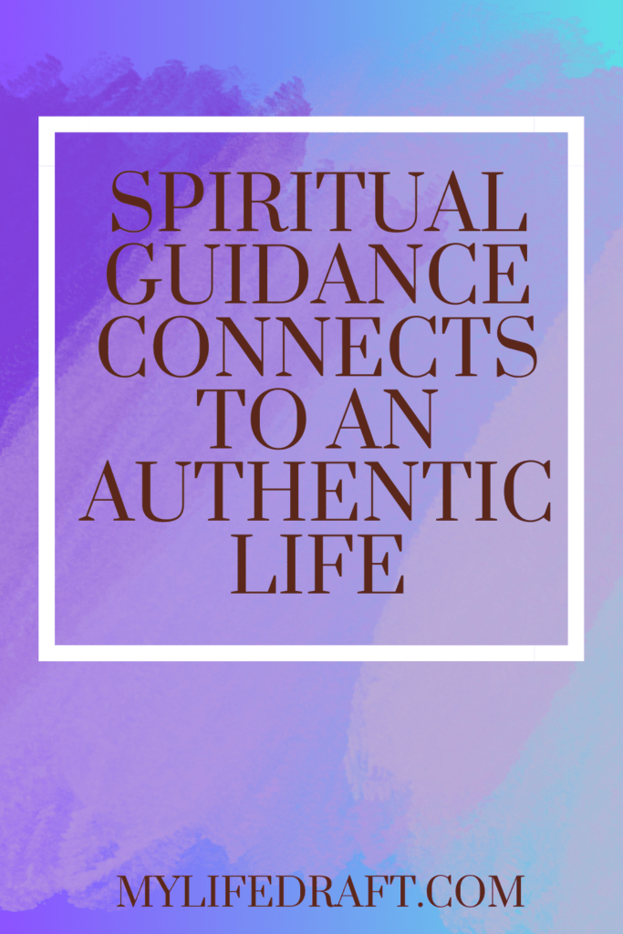 Spiritual Guidance Connects To An Authentic Life