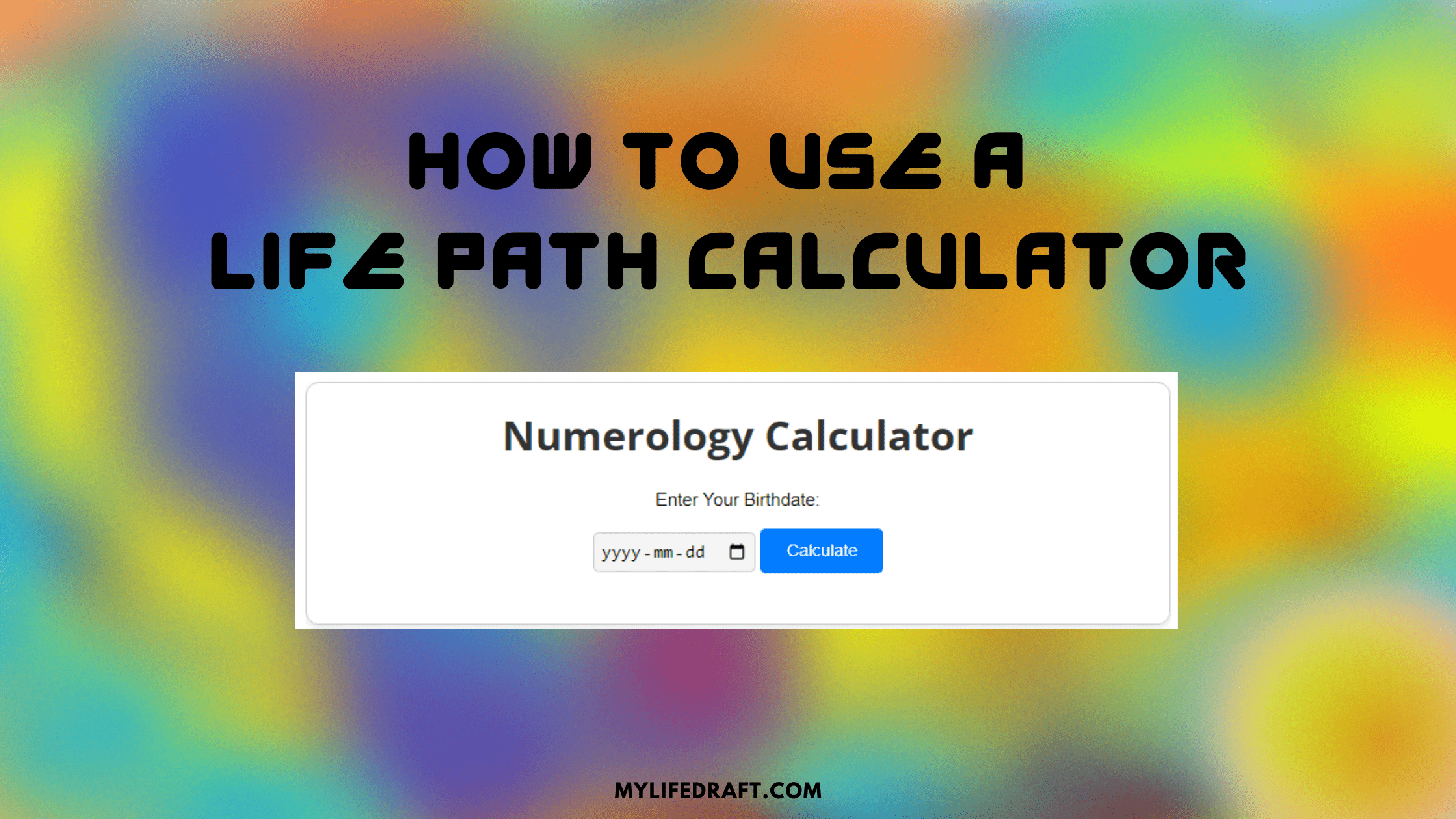 Discover Your Life's Purpose with Numerology: How to Use a Life Path Calculator