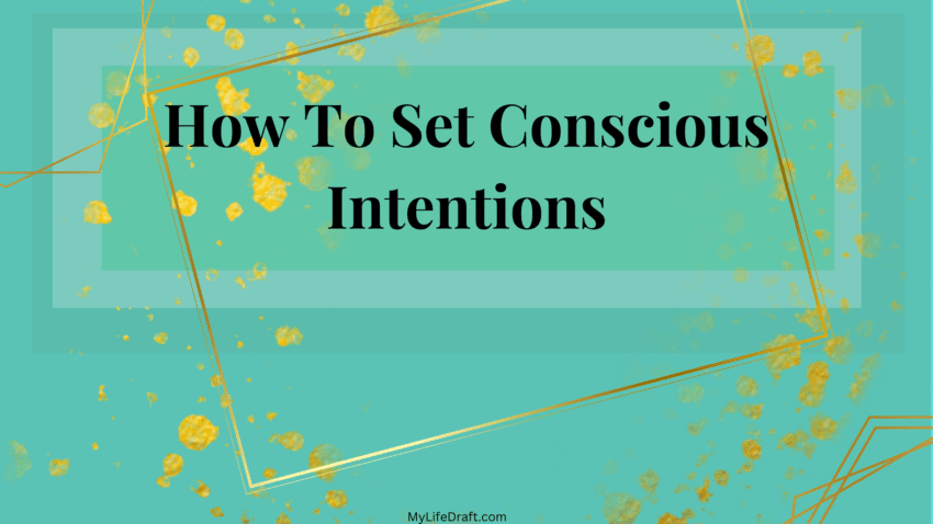 How To Set Conscious Intentions