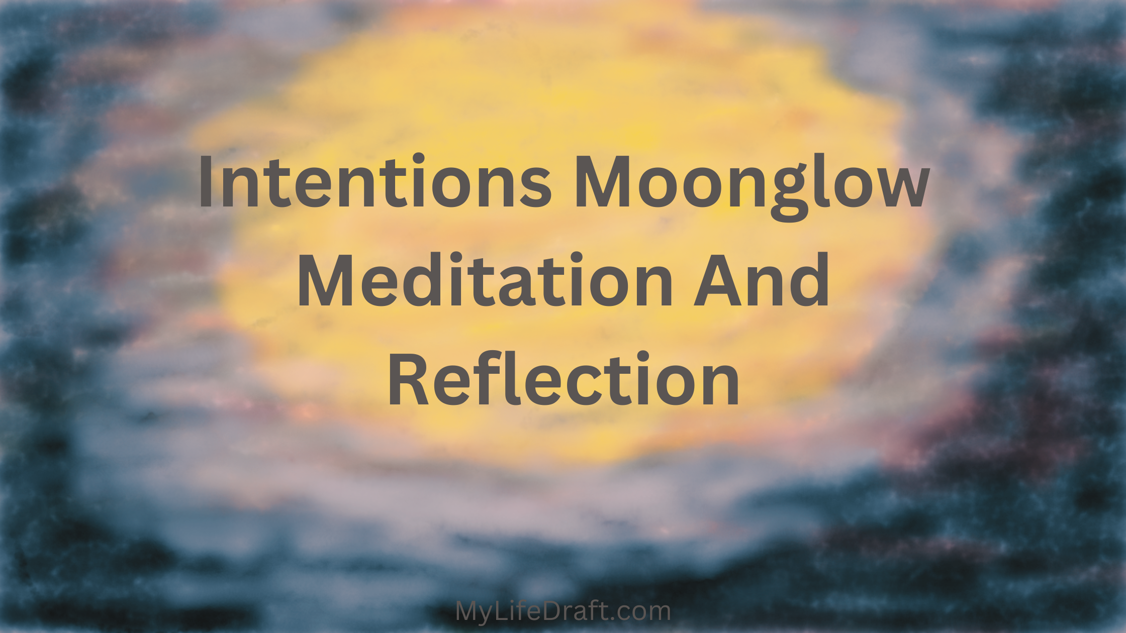 Intentions Moonglow: Meditation And Reflection