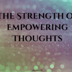 The Strength of Empowering Thoughts